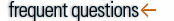 FREQUENT QUESTIONS